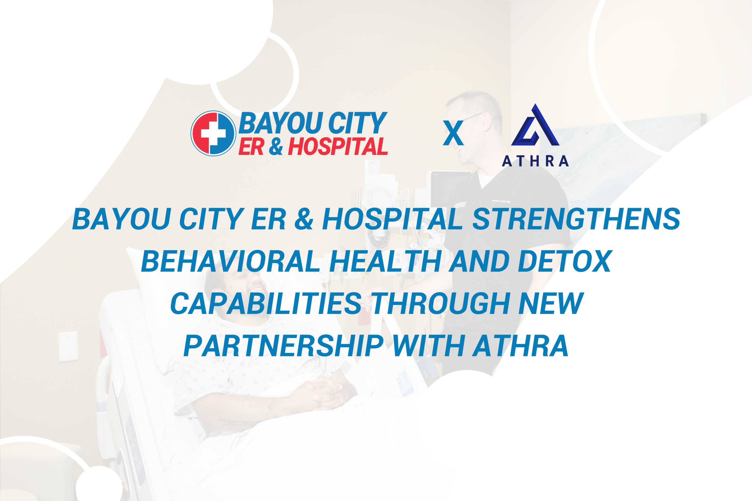 Bayou City ER & Hospital Strengthens Behavioral Health and Detox Capabilities Through New Partnership with Athra